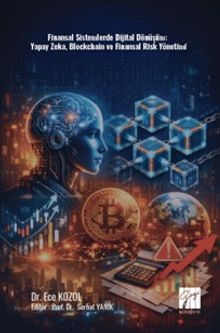 Finansal Sistemlerde Dijital Dönüşüm: Yapay Zeka, Blockchain ve Finansal Risk Yönetimi