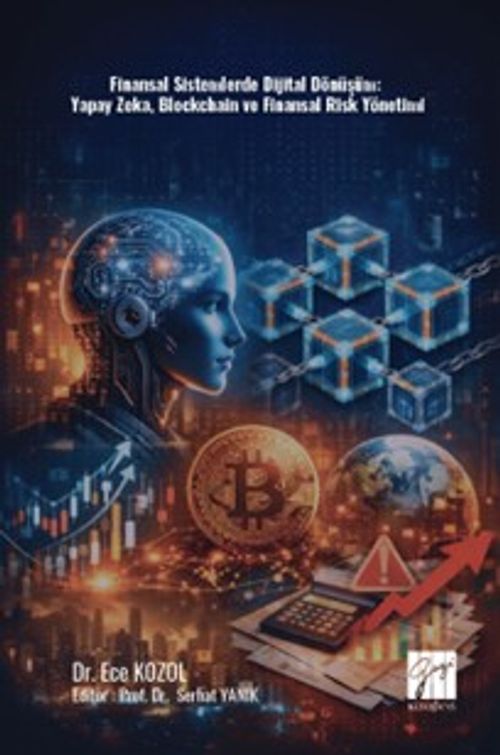 Finansal Sistemlerde Dijital Dönüşüm: Yapay Zeka, Blockchain ve Finansal Risk Yönetimi