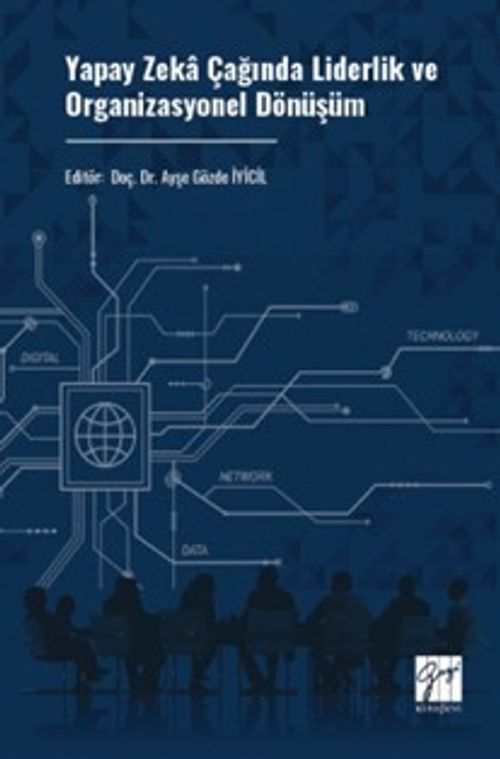Yapay Zeka Çağında Liderlik Ve Organizasyonel Dönüşüm