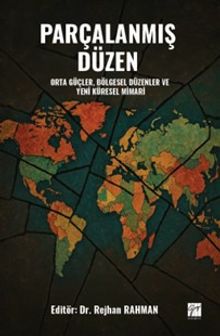 Parçalanmış Düzen Orta Güçler, Bölgesel Düzenler Ve Yeni Küresel Mimari