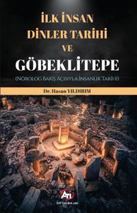 İlk İnsan, Dinler Tarihi ve Göbeklitepe (Nörolog Bakış Açısıyla İnsanlık Tarihi)