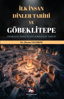 İlk İnsan, Dinler Tarihi ve Göbeklitepe (Nörolog Bakış Açısıyla İnsanlık Tarihi)