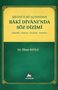 Meanî İlmi Açısından Bakî Divanı'nda Söz Dizimi (Belirlilik, Eksiltme, Önceleme, Yineleme)