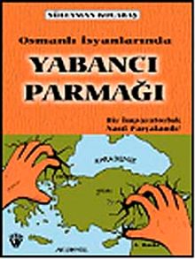 Osmanlı İsyanlarında Yabancı Parmağı  & Bir İmparatorluk Nasıl Parçalandı? 7-G-27 
