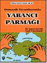 Osmanlı İsyanlarında Yabancı Parmağı  &amp; Bir İmparatorluk Nasıl Parçalandı? 7-G-27 