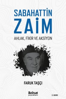 Sabahattin Zaim: Ahlak, Fikir Ve Aksiyon