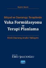 Bilişsel ve Davranışçı Terapilerde Vaka Formülasyonu ve Terapi Planlama