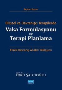 Bilişsel ve Davranışçı Terapilerde Vaka Formülasyonu ve Terapi Planlama