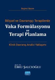 Bilişsel ve Davranışçı Terapilerde Vaka Formülasyonu ve Terapi Planlama