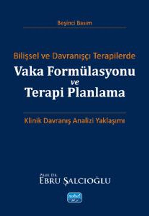 Bilişsel ve Davranışçı Terapilerde Vaka Formülasyonu ve Terapi Planlama