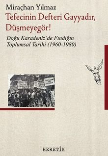 Tefecinin Defteri Gayyadır, Düşmeyegör ! & Doğu Karadeniz'de Fındığın Toplumsal Tarihi (1960-1980)
