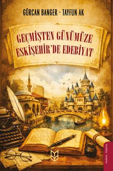 Geçmişten Günümüze Eskişehir'de Edebiyat