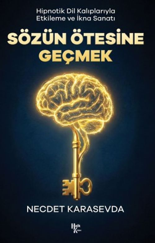 Sözün Ötesine Geçmek & Hipnotik Dil Kalıplarıyla Etkileme ve İkna Sanatı