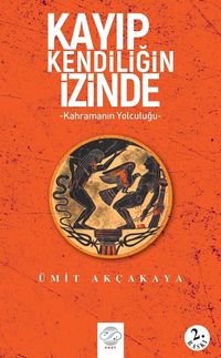 Kayıp Kendiliğin İzinde & Kahramanın Yolculuğu