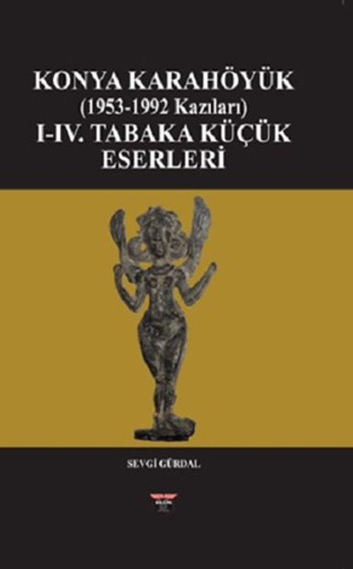 Konya Karahöyük (1953-1992 Kazıları)