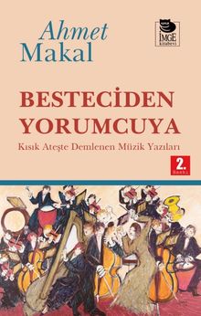 Besteciden Yorumcuya & Kısık Ateşte Demlenen Müzik Yazıları