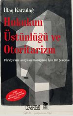 Hukukun Üstünlüğü ve Otoritarizm & Türkiye'nin Anayasal Dönüşümü İçin Bir Çerçeve