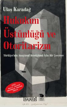 Hukukun Üstünlüğü ve Otoritarizm & Türkiye'nin Anayasal Dönüşümü İçin Bir Çerçeve