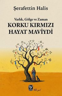 Korku Kırmızı Hayat Maviydi & Varlık, Gölge ve Zaman