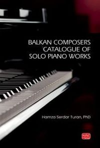 Balkan Composers Catalogue of Solo Piano Works