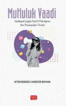 Mutluluk Vaadi - Neoliberal Çağda Pozitif Psikolojinin Yeni Medyadaki Yüzleri