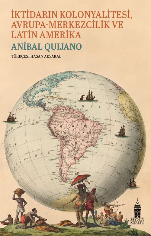 İktidarın Kolonyalitesi Avrupa-Merkezcilik ve Latin Amerika