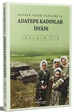 Devrek Tarih Yazıları ve Adatepe Kadınlar İsyanı