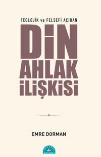 Teolojik ve Felsefi Açıdan Din Ahlak İlişkisi