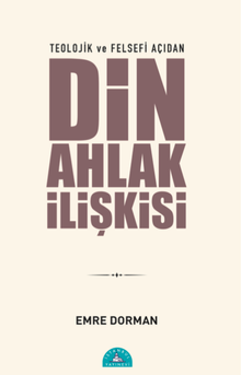 Teolojik ve Felsefi Açıdan Din Ahlak İlişkisi