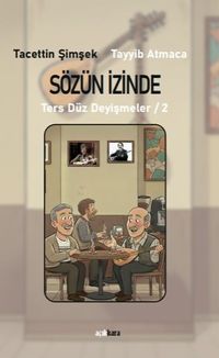 Sözün İzinde / Ters Düz Deyişmeler 2