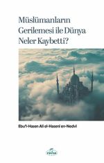 Müslümanların Gerilemesi ile Dünya Neler Kaybetti?