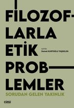 Filozoflarla Etik Problemler & Sorudan Gelen Yakınlık