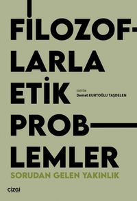 Filozoflarla Etik Problemler & Sorudan Gelen Yakınlık