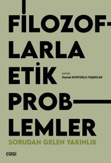 Filozoflarla Etik Problemler & Sorudan Gelen Yakınlık