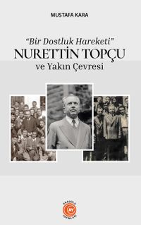 Bir Dostluk Hareketi & Nurettin Topçu ve Yakın Çevresi