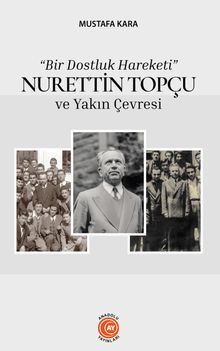 Bir Dostluk Hareketi & Nurettin Topçu ve Yakın Çevresi
