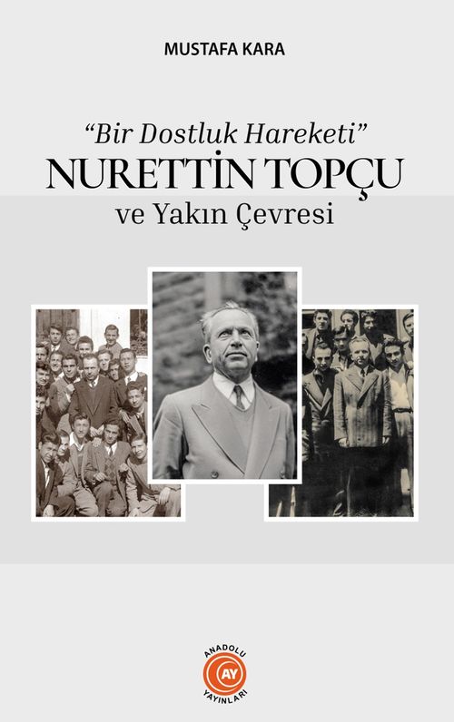 Bir Dostluk Hareketi & Nurettin Topçu ve Yakın Çevresi