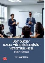 Üst Düzey Kamu Yöneticilerinin Yetiştirilmesi: Türkiye Örneği
