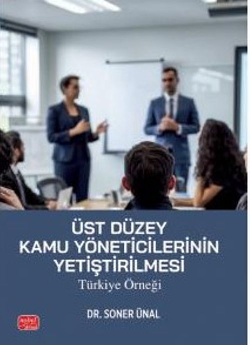 Üst Düzey Kamu Yöneticilerinin Yetiştirilmesi: Türkiye Örneği