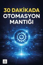30 Dakikada Otomasyon Mantığı