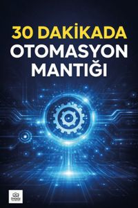 30 Dakikada Otomasyon Mantığı
