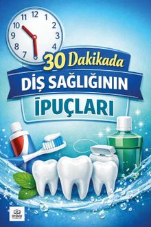 30 Dakikada Diş Sağlığının İpuçları