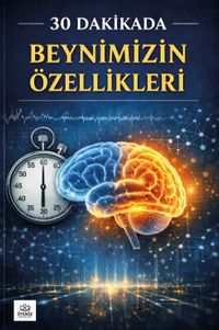 30 Dakikada Beynimizin Özellikleri