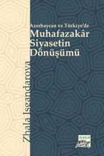Azerbaycan ve Türkiye'de Muhafazakar Siyasetin Dönüşümü
