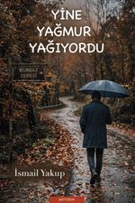 Yine Yağmur Yağıyordu