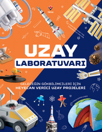 Uzay Laboratuvarı & Geleceğin Gökbilimcileri İçin Heyecan Verici Uzay Projeleri