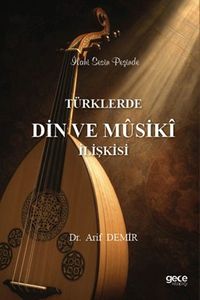 Türklerde Din Musiki İlişkisi & İlahi Sesin Peşinde