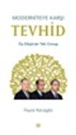 Moderniteye Karşı Tevhid & Üç Düşünür Tek Cevap