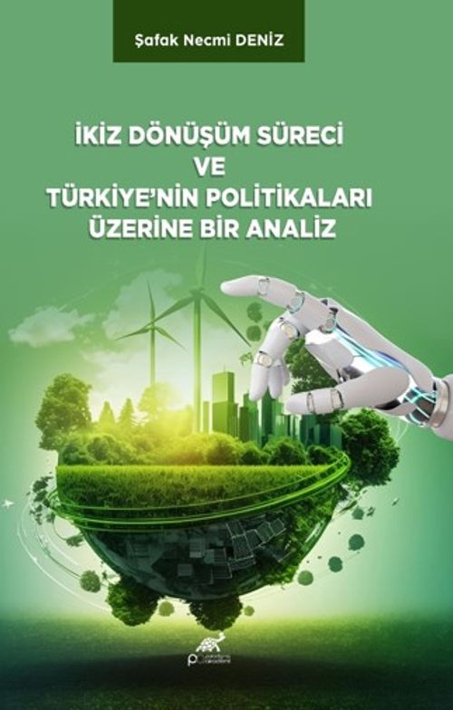 İkiz Dönüşüm Süreci ve Türkiye'nin Politikalari Üzerine Bir Analiz