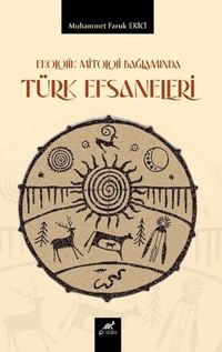 Ekolojik Mitoloji Bağlamında Türk Efsaneleri